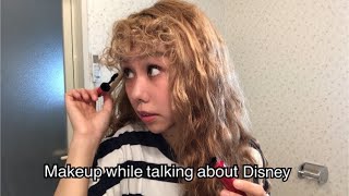 Makeup while talking about Disney - ディズニーの話しながらメイク
